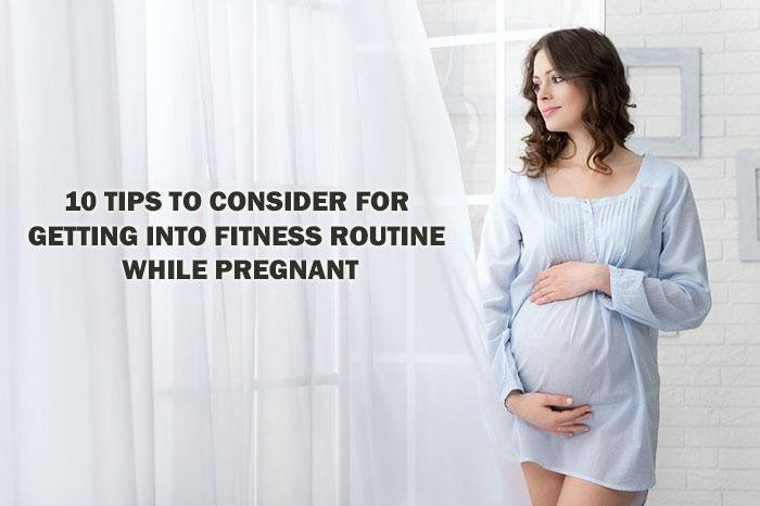 10 Tips To Consider For Getting Into Fitness Routine While Pregnant